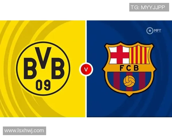 多特蒙德与巴萨球员身价对比分析揭示市场价值差异 多特蒙德与巴萨球员身价对比分析揭示市场价值差异